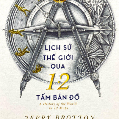 Sách - Lịch Sử Thế Giới Qua 12 Tấm Bản Đồ - A History Of The World In 12 Maps New York Times Bestseller