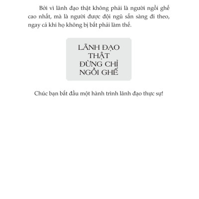 Sách - Lãnh Đạo Thật Đừng Chỉ Ngồi Ghế - Cách Người Điều Hành Xuất Sắc Tạo Ảnh Hưởng, Dẫn Dắt Và Bứt Phá Đội Ngũ