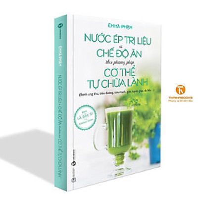 Sách - Nước Ép Trị Liệu Và Chế Độ Ăn Theo Phương Pháp Cơ Thể Tự Chữa Lành - Thái Hà Books