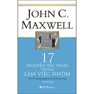 17 Nguyên Tắc Vàng Trong Làm Việc Nhóm (*** Sách Bản Quyền ***)