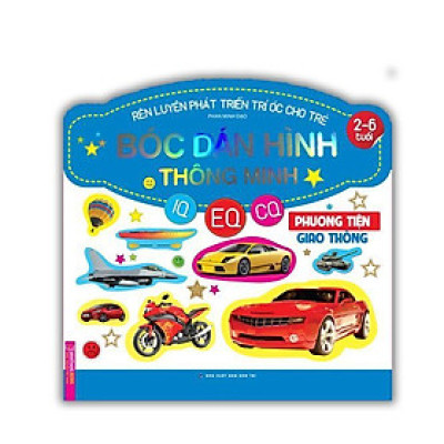 Sách - Rèn Luyện Phát Triển Trí Óc Cho Trẻ 2-6 Tuổi - Bóc Dán Hình Thông Minh IQ EQ CQ - Phương Tiện Giao Thông - Minh Thắng