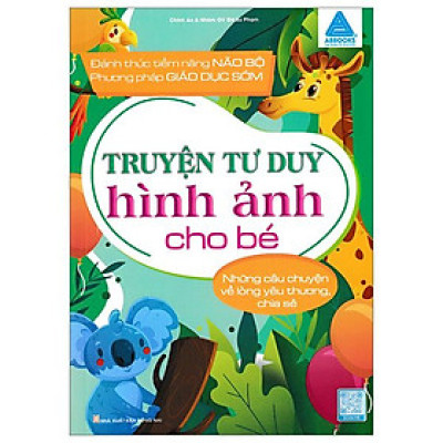 Truyện Tranh Tư Duy Hình Ảnh Cho Bé - Những Câu Chuyện Về Lòng Yêu Thương Chia Sẻ