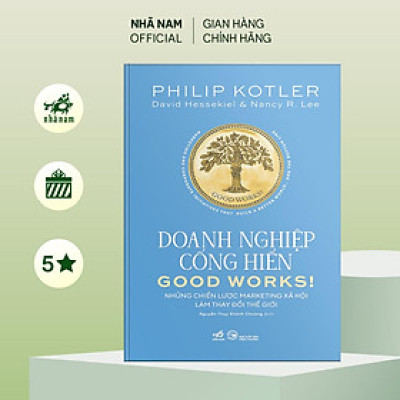 Sách - Doanh nghiệp cống hiến: Những chiến lược Marketing xã hội làm thay đổi thế giới (Nhã Nam Official)