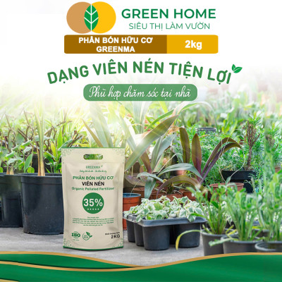 Phân Bón Hữu Cơ Viên Nén Greenma 35%, GreenHome, Túi 2kg, Chuyên Cho Cây Cảnh, Hoa Màu Trồng Chậu