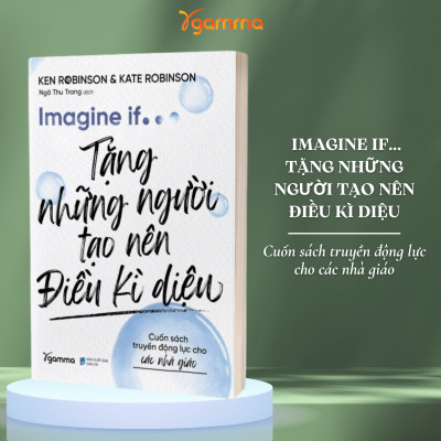 Combo Sách Dành Tặng Những Nhà Giáo Thời Đại AI: Nền Giáo Dục Mới Can Đảm - AI Sẽ Tạo Nên Cuộc Cách Mạng Giáo Dục Như Thế Nào + Imagine If ....Tặng Những Người Tạo Nên Điều Kì Diệu - Cuốn Sách Truyền Động Lực Cho Các Nhà Giáo