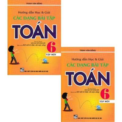 Sách - Hướng Dẫn Học Và Giải Các Dạng Bài Tập Toán 6 - Tập 1 (Bám Sát Sgk Kết Nối Tri Thức Với Cuộc Sống)