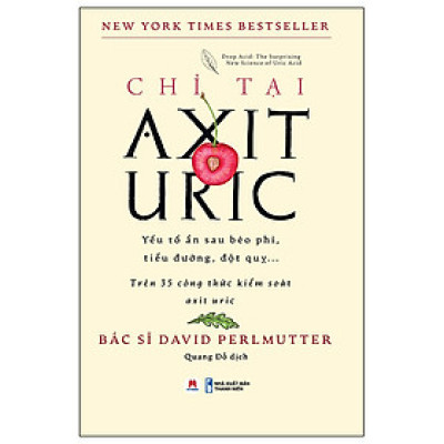 Cuốn Sách Về Y Học Hay: Chỉ Tại Axit Uric