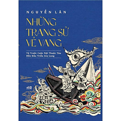 Sách Những Trang Sử Vẻ Vang: Từ Trước Cuộc Nội Thuộc Tàu Đến Đầu Triều Gia Long
