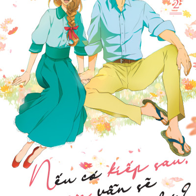 [Manga] Nếu Có Kiếp Sau, Em Vẫn Làm Vợ Anh Chứ? - Tập 2 - Amakbooks