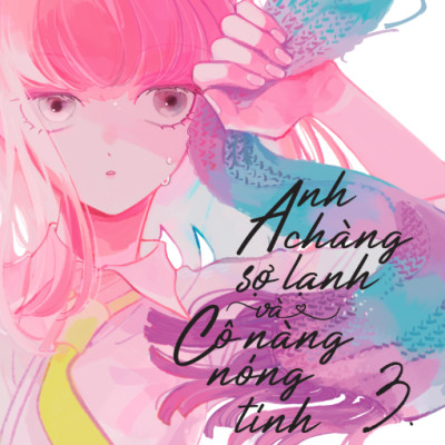 Anh Chàng Sợ Lạnh Và Cô Nàng Nóng Tính - Tập 3 - Tặng Kèm Bookmark Bế Hình