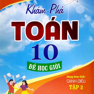 Khám Phá Toán 10 Để Học Giỏi - Tập 2 (Dùng Kèm SGK Cánh Diều)
