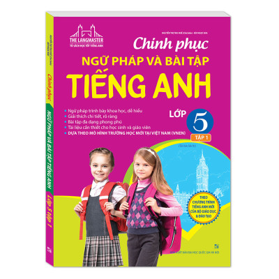 The Langmaster - Chinh Phục Ngữ Pháp Và Bài Tập Tiếng Anh Lớp 5 - Tập 1 (Tái Bản 01)