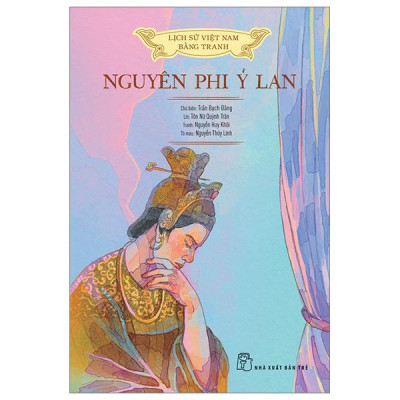 Lịch Sử Việt Nam Bằng Tranh - Nguyên Phi Ỷ Lan - Bản Màu - Bìa Cứng