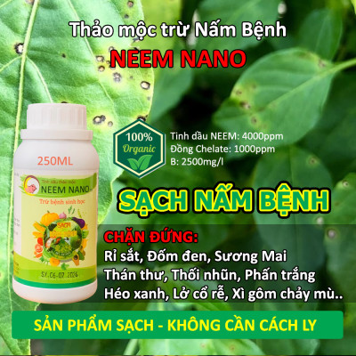 VƯỜN SINH THÁI - Thuốc trừ nấm bệnh sinh học neem nano. Quét sạch thán thư, rỉ sắt, thối nhũn, đốm đen, héo xanh, phấn trắng. 100% Thiên Nhiên