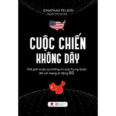 Combo 1 Cuốn sách: Cuộc Chiến Không Dây (Thế Giới Trước Sự Thống Trị Của Trung Quốc Đối Với Mạng Di Động 5G)