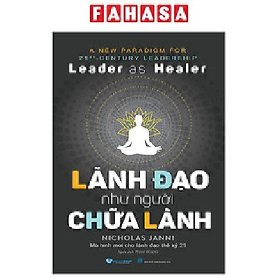 Sách - Leader As Healer - Lãnh Đạo Như Người Chữa Lành