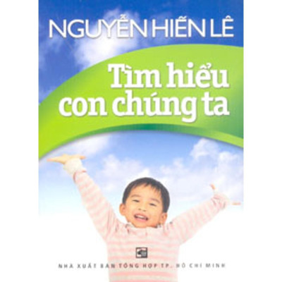 Sách - Tìm Hiểu Con Chúng Ta - Chính Thông Book