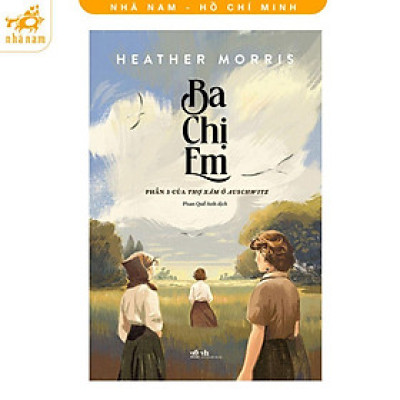 Sách - Ba chị em (Phần 3 của thợ xăm ở Auschiwtz) - Nhã Nam