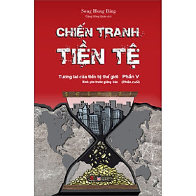 CHIẾN TRANH TIỀN TỆ - TẬP 5 (*** CHÍNH HÃNG ***)