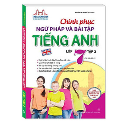 Sách - Chinh Phục Ngữ Pháp Và Bài Tập Tiếng Anh Lớp 7 - Tập 2  - Minh Thắng