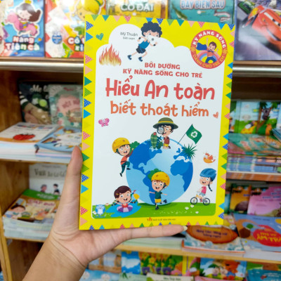 Bồi Dưỡng Kỹ Năng Sống Cho Trẻ - Hiểu An Toàn Biết Thoát Hiểm