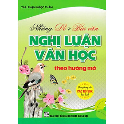 Những Đề Và Bài Văn Nghị Luận Văn Học Theo Hướng Mở (Dùng Chung Cho Các Bộ SGK Hiện Hành) - HA