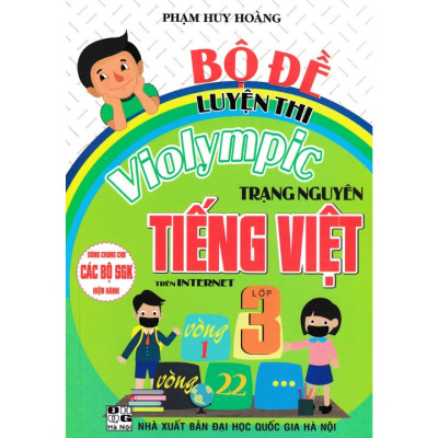  Hướng dẫn giải Violympic Toán 3 + Bộ Đề Luyện Thi Violympic Trạng Nguyên Tiếng Việt Lớp 3 Trên Internet (Dùng Chung Cho Các SGK Mới Hiện Hành)