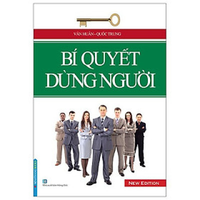 Bí Quyết Dùng Người (Tái Bản 2023)