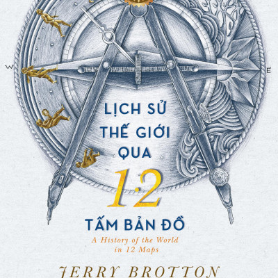 Sách - Lịch Sử Thế Giới Qua 12 Tấm Bản Đồ - A History Of The World In 12 Maps New York Times Bestseller