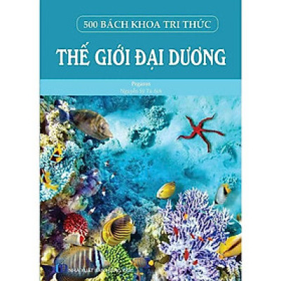 Sách - 500 Bách Khoa Tri Thức - Thế Giới Đại Dương - Pegasus - VIETNAMBOOK