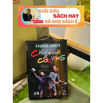 CHIẾN BINH CẦU VỒNG - bản cứng in giới hạn 500c - Nhã Nam -