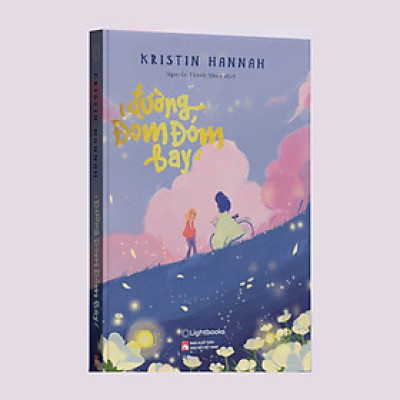ĐƯỜNG ĐOM ĐÓM BAY - Kristin Hannah - Nguyễn Thanh Nhàn dịch - Lightbooks