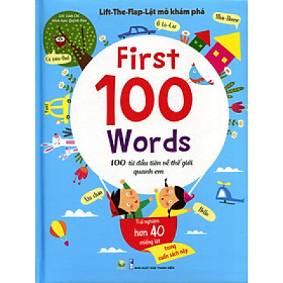Lift - The - Flap – Lật Mở Khám Phá - First 100 Word - 100 Từ Đầu Tiên Về Thế Giới Quanh Em