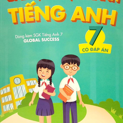 Bài Tập Thực Hành Tiếng Anh 7 (Có Đáp Án) - Dùng Kèm SGK Tiếng Anh 7 Global Success (2022)