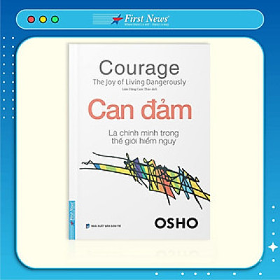 Sách OSHO Can Đảm Là Chính Mình Trong Thế Giới Hiểm Nguy -First News - BẢN QUYỀN