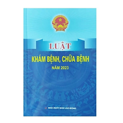 Luật khám bệnh chữa bệnh năm 2023 -  Nhiều tác giả - NXB Lao Động