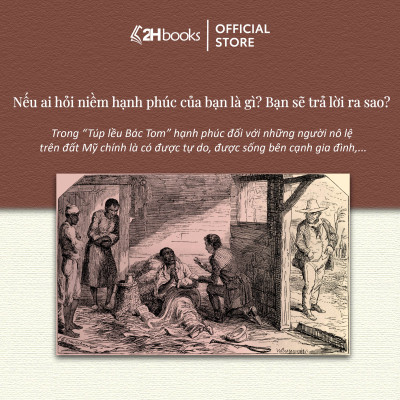 Sách Túp lều Bác Tom (tái bản 2024), Tiểu Thuyết Kinh Điển, Những Người Da Màu và Công Cuộc Giải Phóng Nô Lệ ở Mỹ- 2HBooks