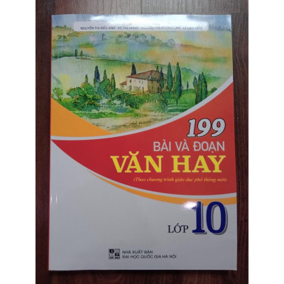 Sách - 199 Bài và đoạn văn hay lớp 10 ( Biên soạn theo chương trinh giáo dục phổ thông mới )