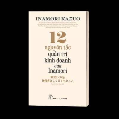 12 Nguyên Tắc Quản Trị Kinh Doanh Của Inamori