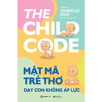 Mật Mã Trẻ Thơ - Dạy Con Không Áp Lực