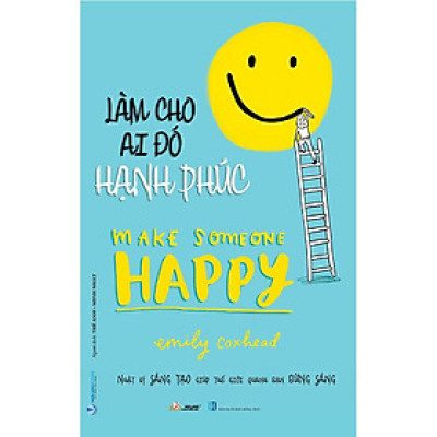 Làm Cho Ai Đó Hạnh Phúc - Emily Coxhead - (bìa mềm)