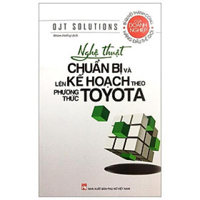 Nghệ Thuật Chuẩn Bị Và Lên Kế Hoạch Theo Phương Thức Toyota
