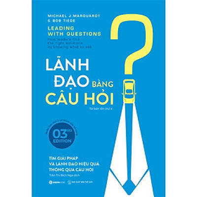 Sách - LÃNH ĐẠO BẰNG CÂU HỎI - Michael J. Marquardt
