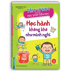 Sách - Tâm Lý Học Dành Cho Học Sinh Tiểu Học - Học Hành Không Khó Như Mình Nghĩ - Minh Thắng