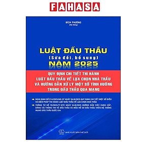 Sách - Luật Đấu Thầu (Sửa Đổi, Bổ Sung) Năm 2025 - Quy Định Chi Tiết Thi Hành Luật Đấu Thầu Về Lựa Chọn Nhà Thầu Và Hướng Dẫn Xử Lý Một Số Tình Huống Trong Đấu Thầu Qua Mạng