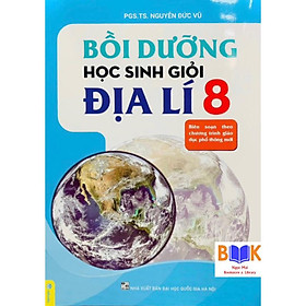 Sách -Bồi Dưỡng Học Sinh Giỏi Địa Lý 8(Theo Chương Trình GDPT mới)