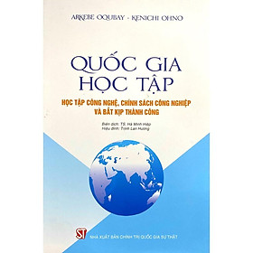 Sách - Quốc Gia Học Tập - Học Tập Công Nghệ, Chính Sách Công Nghiệp Và Bắt Kịp Thành Công - NXB Chính Trị Quốc Gia