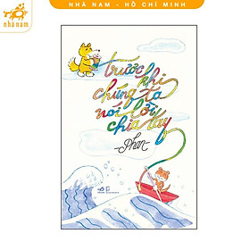Sách - Trước khi chúng ta nói lời chia tay (Nhã Nam HCM)