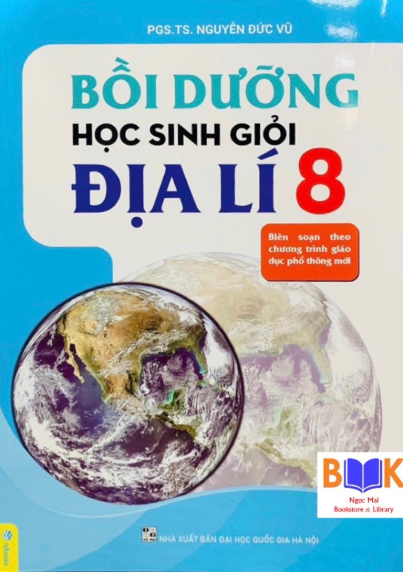 Sách -Bồi Dưỡng Học Sinh Giỏi Địa Lý 8(Theo Chương Trình GDPT mới)