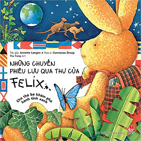 Kim Đồng - Những chuyến phiêu lưu qua thư của Felix - Chú thỏ bé khám phá hành tinh xanh